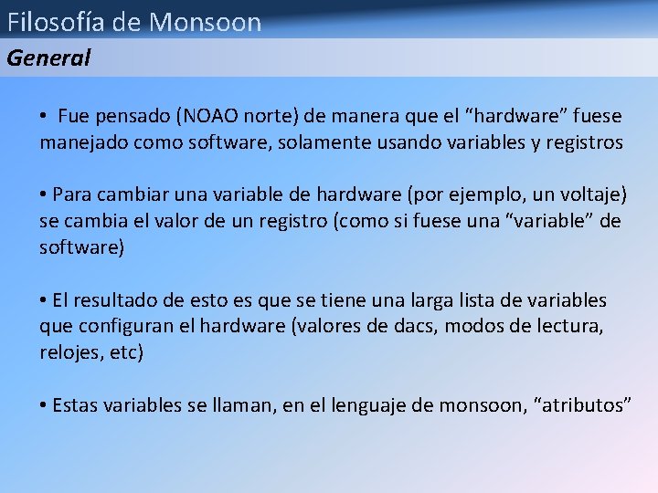 Filosofía de Monsoon General • Fue pensado (NOAO norte) de manera que el “hardware”