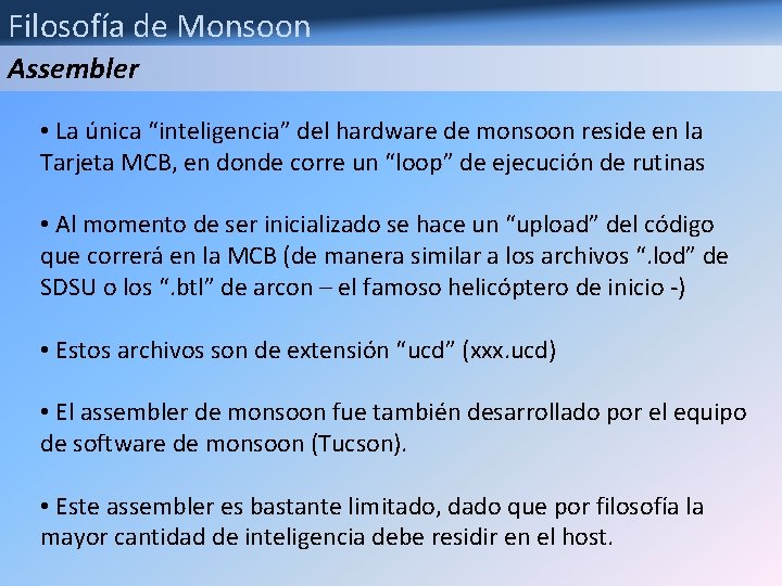 Filosofía de Monsoon Assembler • La única “inteligencia” del hardware de monsoon reside en