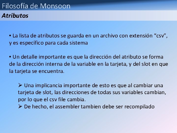 Filosofía de Monsoon Atributos • La lista de atributos se guarda en un archivo