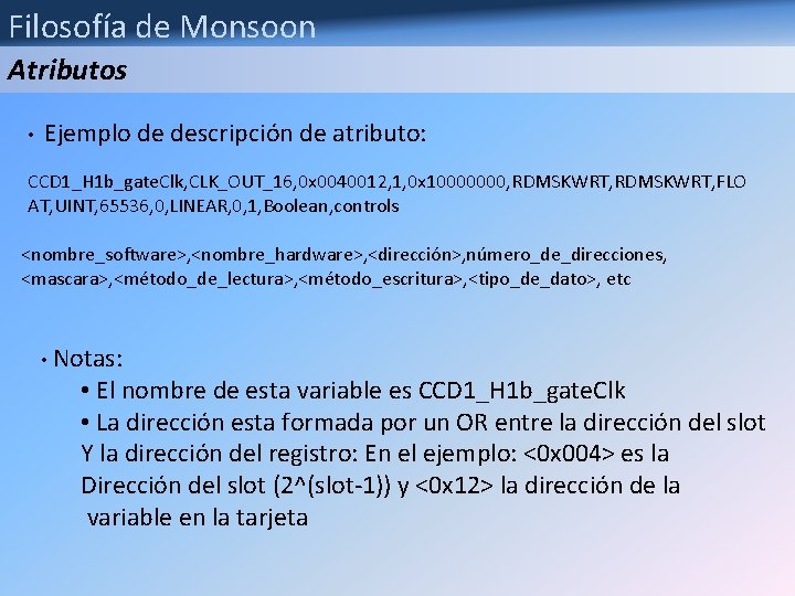 Filosofía de Monsoon Atributos • Ejemplo de descripción de atributo: CCD 1_H 1 b_gate.