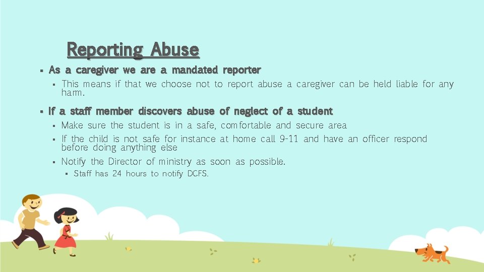 Reporting Abuse § As a caregiver we are a mandated reporter § § This