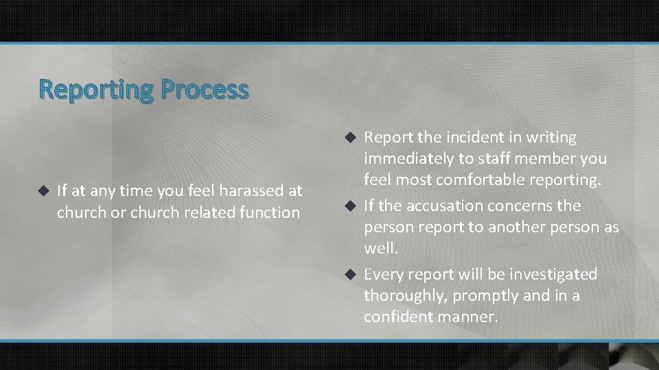 Reporting Process Report the incident in writing immediately to staff member you feel most