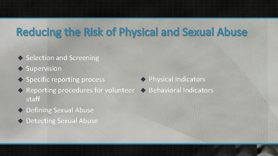 Reducing the Risk of Physical and Sexual Abuse u u u Selection and Screening
