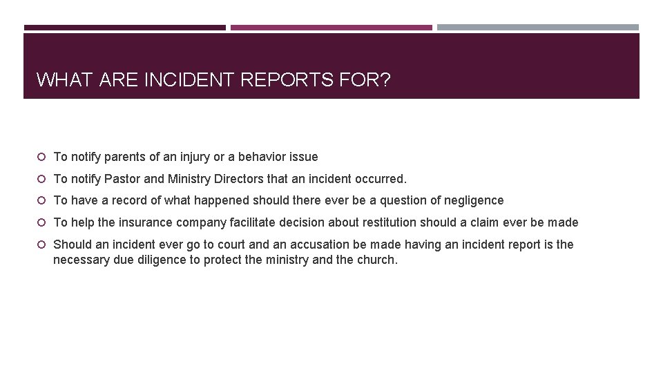 WHAT ARE INCIDENT REPORTS FOR? To notify parents of an injury or a behavior