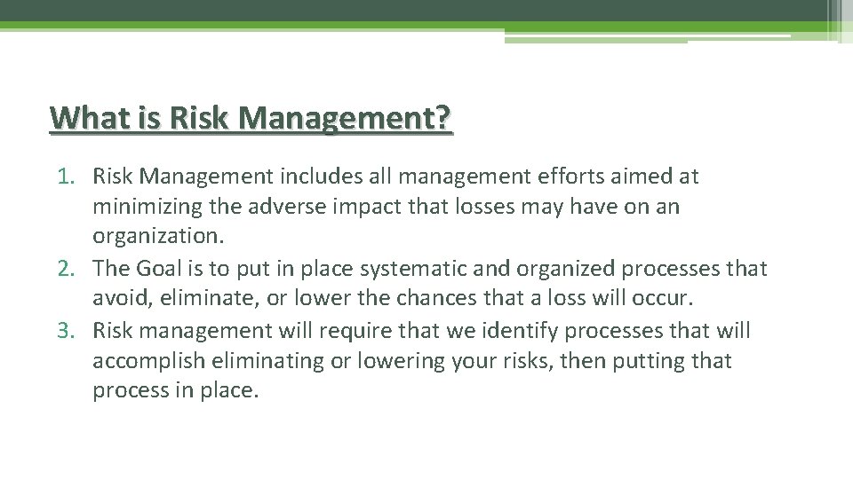 What is Risk Management? 1. Risk Management includes all management efforts aimed at minimizing