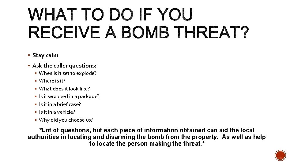 § Stay calm § Ask the caller questions: § When is it set to