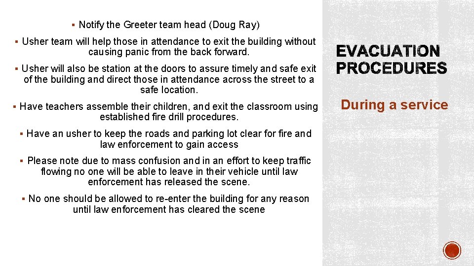 § Notify the Greeter team head (Doug Ray) § Usher team will help those