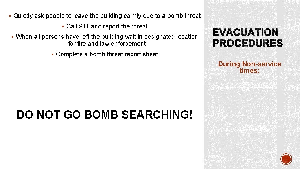 § Quietly ask people to leave the building calmly due to a bomb threat