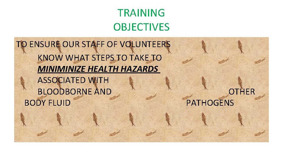 TRAINING OBJECTIVES TO ENSURE OUR STAFF OF VOLUNTEERS KNOW WHAT STEPS TO TAKE TO