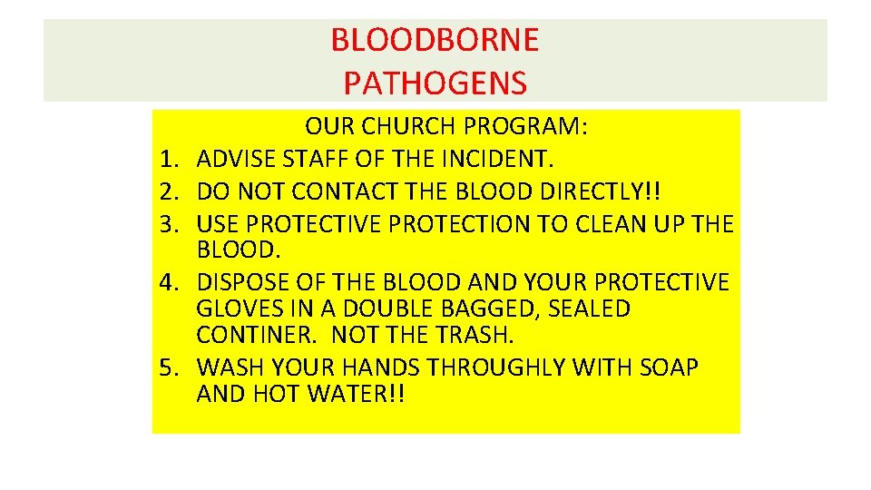 BLOODBORNE PATHOGENS 1. 2. 3. 4. 5. OUR CHURCH PROGRAM: ADVISE STAFF OF THE