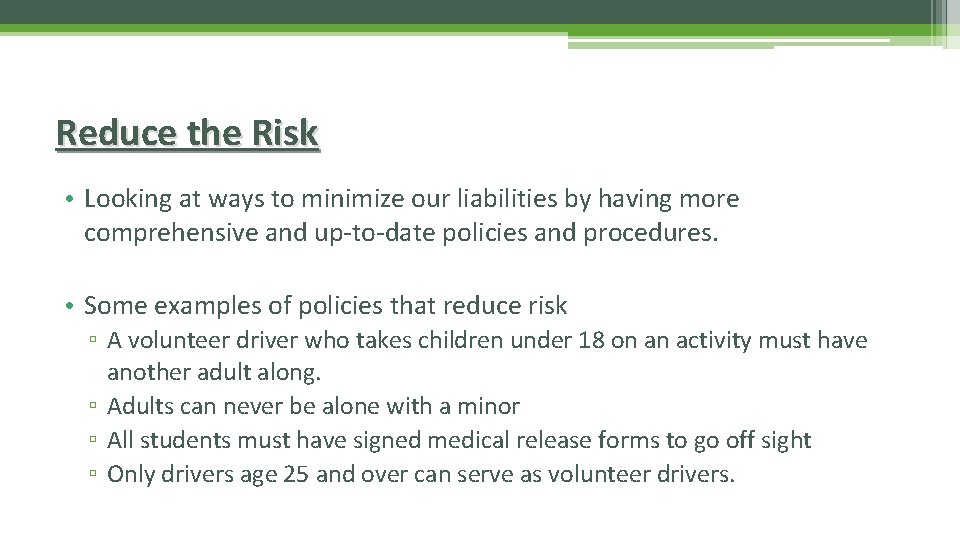 Reduce the Risk • Looking at ways to minimize our liabilities by having more