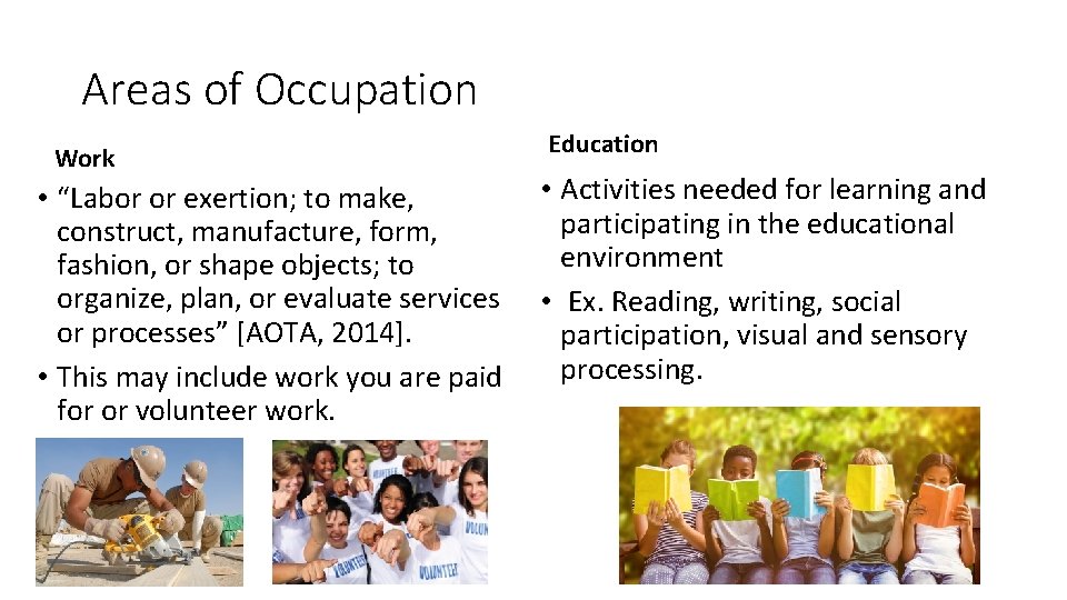 Areas of Occupation Work • “Labor or exertion; to make, construct, manufacture, form, fashion, Areas of Occupation Work • “Labor or exertion; to make, construct, manufacture, form, fashion,
