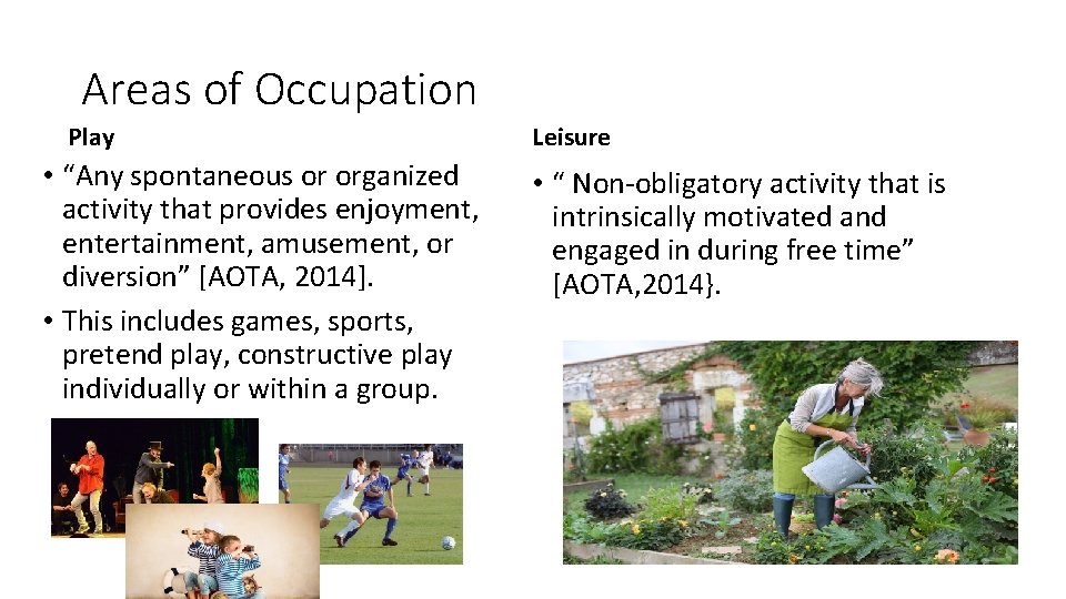 Areas of Occupation Play • “Any spontaneous or organized activity that provides enjoyment, entertainment, Areas of Occupation Play • “Any spontaneous or organized activity that provides enjoyment, entertainment,