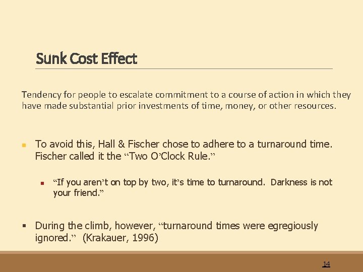 Sunk Cost Effect Tendency for people to escalate commitment to a course of action