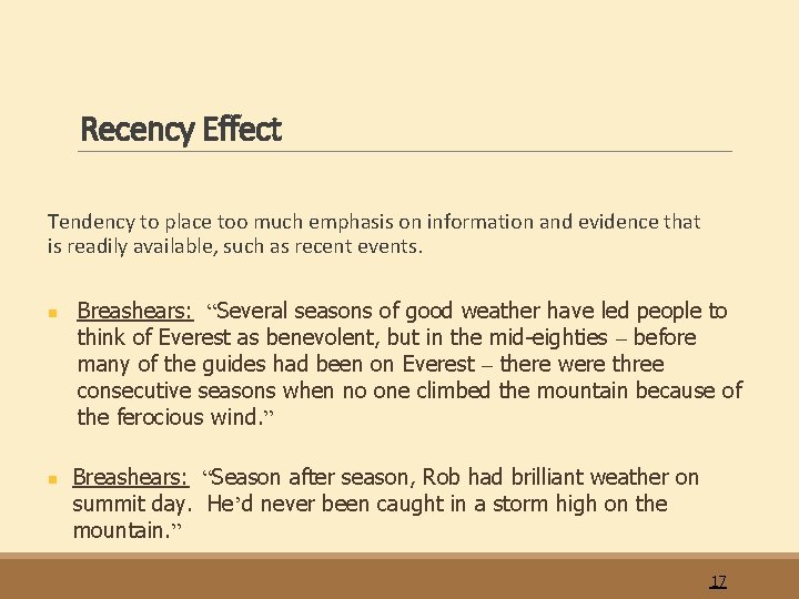 Recency Effect Tendency to place too much emphasis on information and evidence that is