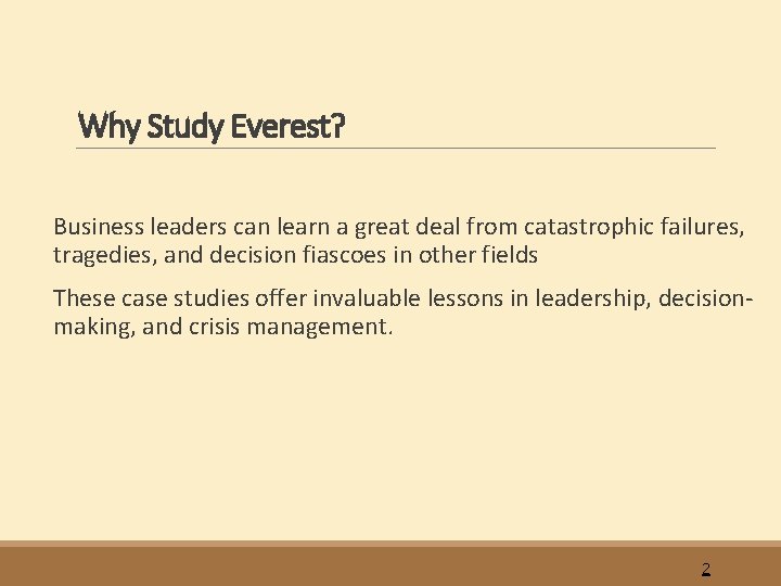 Why Study Everest? Business leaders can learn a great deal from catastrophic failures, tragedies,