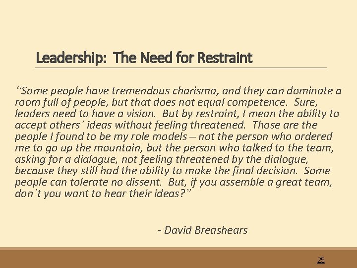 Leadership: The Need for Restraint “Some people have tremendous charisma, and they can dominate