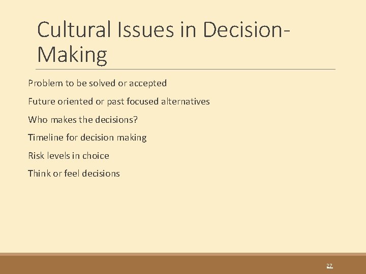 Cultural Issues in Decision. Making Problem to be solved or accepted Future oriented or