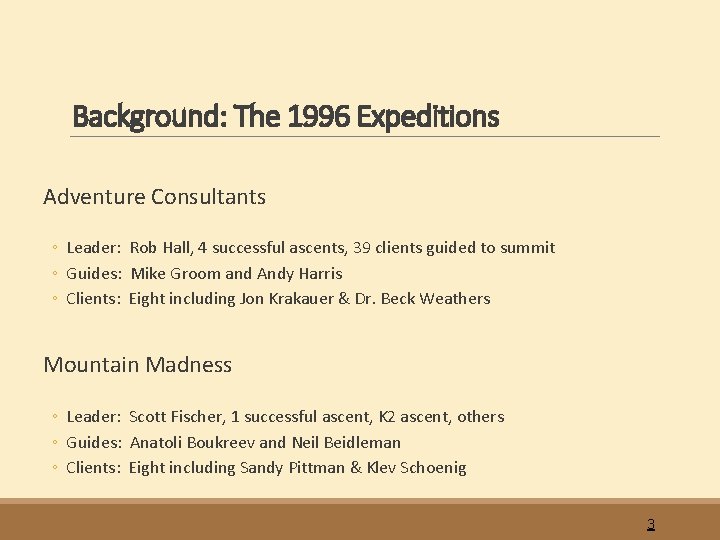 Background: The 1996 Expeditions Adventure Consultants ◦ Leader: Rob Hall, 4 successful ascents, 39