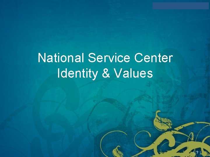 National Service Center Identity & Values [ ? ] 