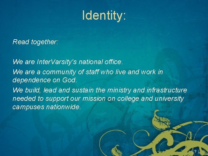 Identity: Read together: We are Inter. Varsity's national office. We are a community of