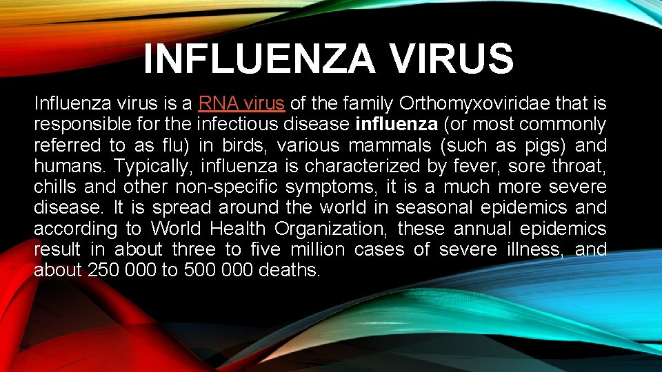 INFLUENZA VIRUS Influenza virus is a RNA virus of the family Orthomyxoviridae that is