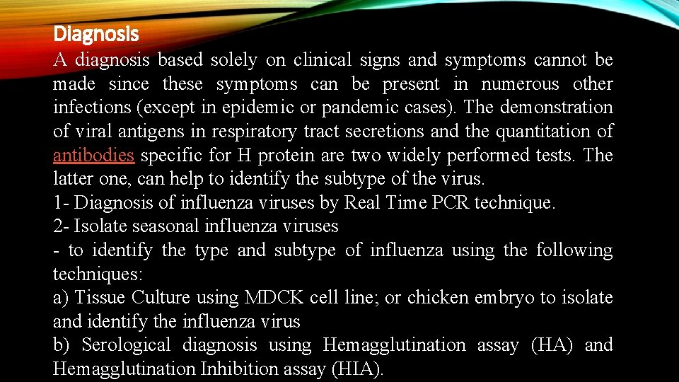 Diagnosis A diagnosis based solely on clinical signs and symptoms cannot be made since