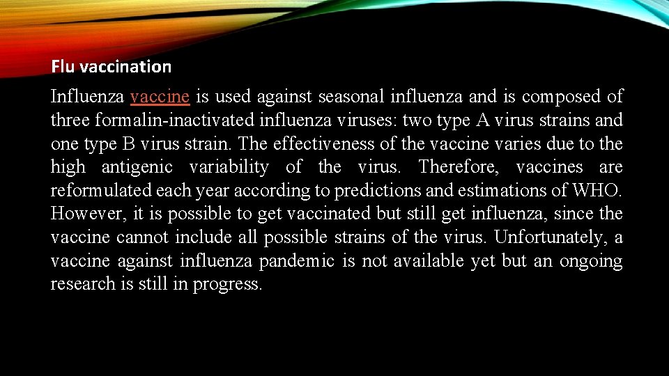 Flu vaccination Influenza vaccine is used against seasonal influenza and is composed of three