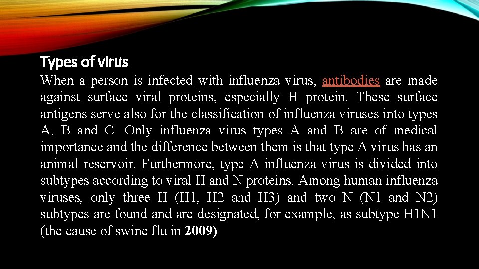 Types of virus When a person is infected with influenza virus, antibodies are made