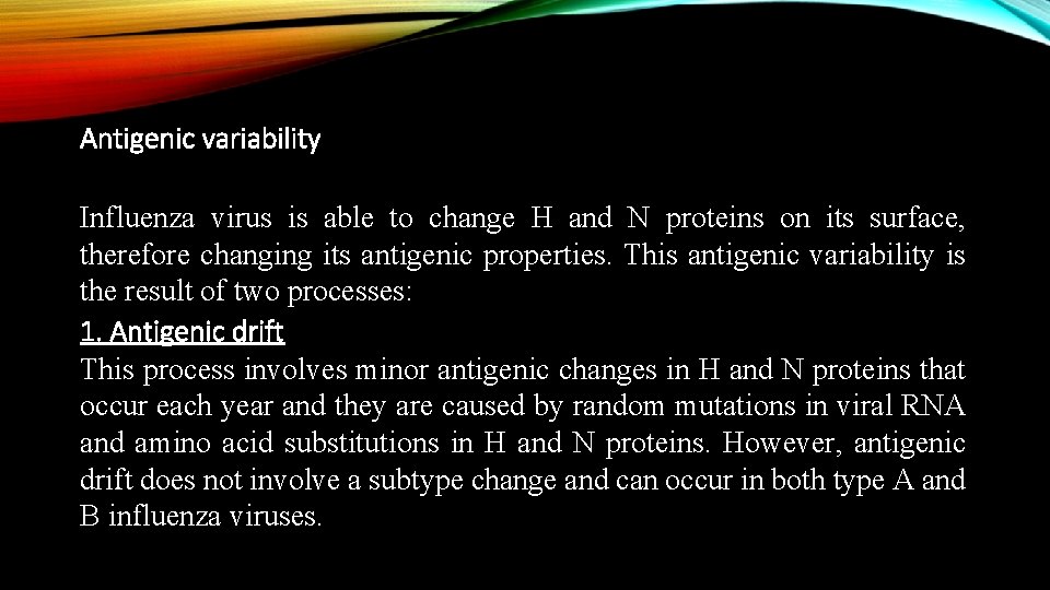 Antigenic variability Influenza virus is able to change H and N proteins on its