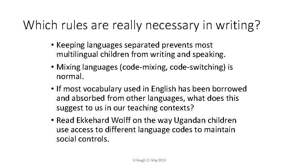 Which rules are really necessary in writing? • Keeping languages separated prevents most multilingual