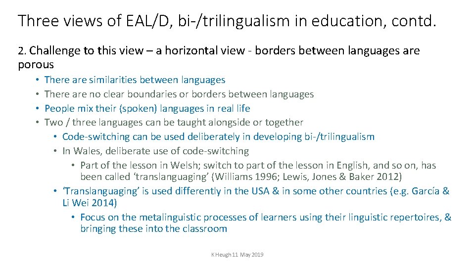 Three views of EAL/D, bi-/trilingualism in education, contd. 2. Challenge to this view –