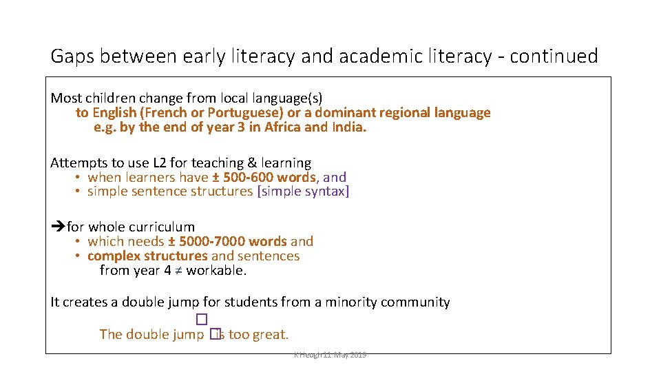 Gaps between early literacy and academic literacy - continued Most children change from local