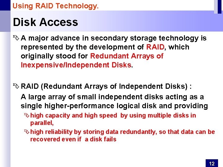 Using RAID Technology. Disk Access Ê A major advance in secondary storage technology is