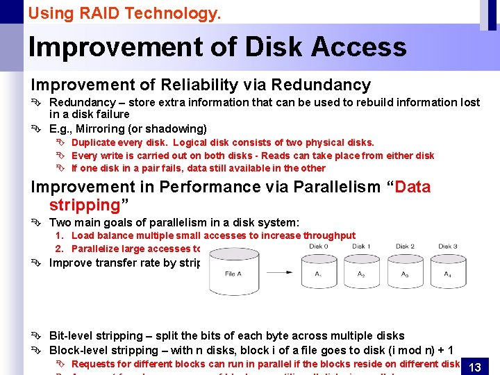 Using RAID Technology. Improvement of Disk Access Improvement of Reliability via Redundancy Ê Redundancy