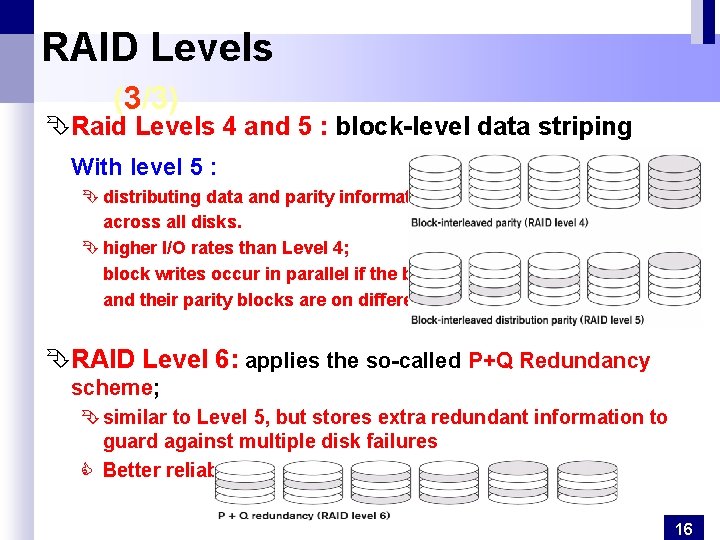 RAID Levels (3/3) ÊRaid Levels 4 and 5 : block-level data striping With level