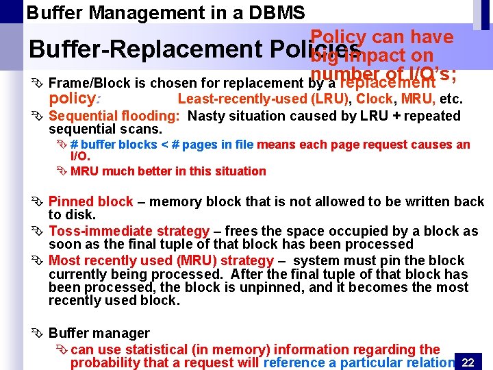 Buffer Management in a DBMS Policy can have Buffer-Replacement Policies big impact on number