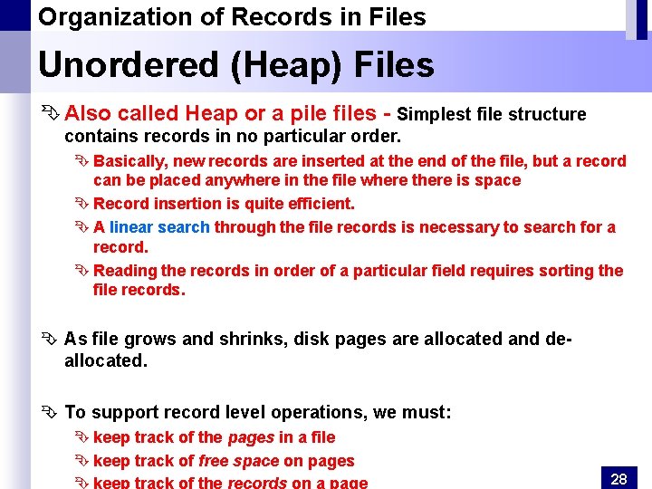Organization of Records in Files Unordered (Heap) Files Ê Also called Heap or a