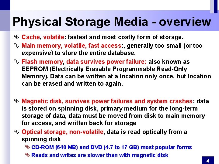 Physical Storage Media - overview Ê Cache, volatile: fastest and most costly form of