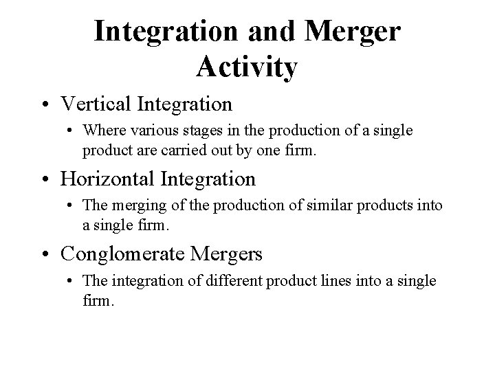 Integration and Merger Activity • Vertical Integration • Where various stages in the production