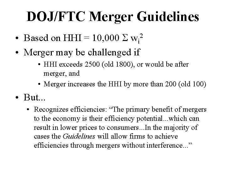 DOJ/FTC Merger Guidelines • Based on HHI = 10, 000 S wi 2 •