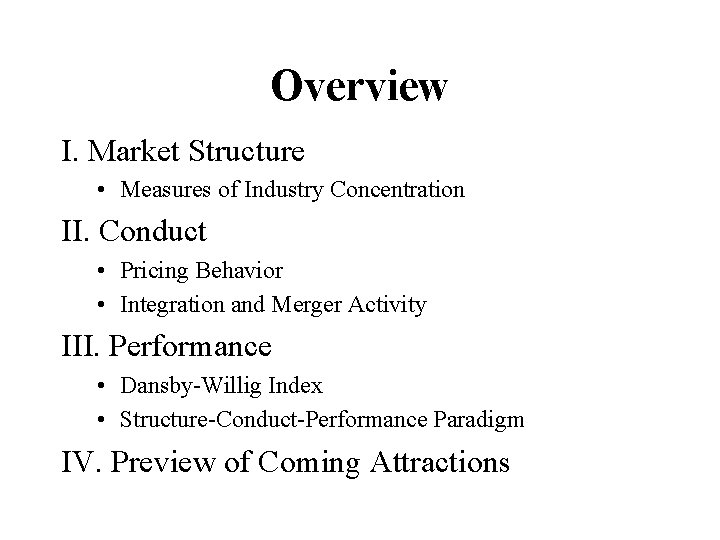 Overview I. Market Structure • Measures of Industry Concentration II. Conduct • Pricing Behavior