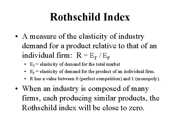 Rothschild Index • A measure of the elasticity of industry demand for a product