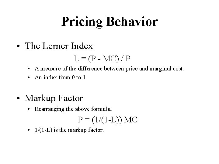 Pricing Behavior • The Lerner Index L = (P - MC) / P •