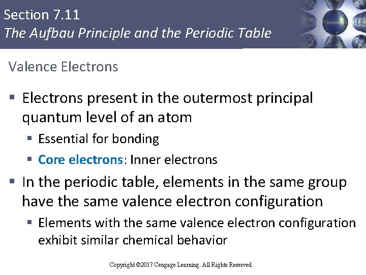 Section 7. 11 The Aufbau Principle and the Periodic Table Valence Electrons § Electrons