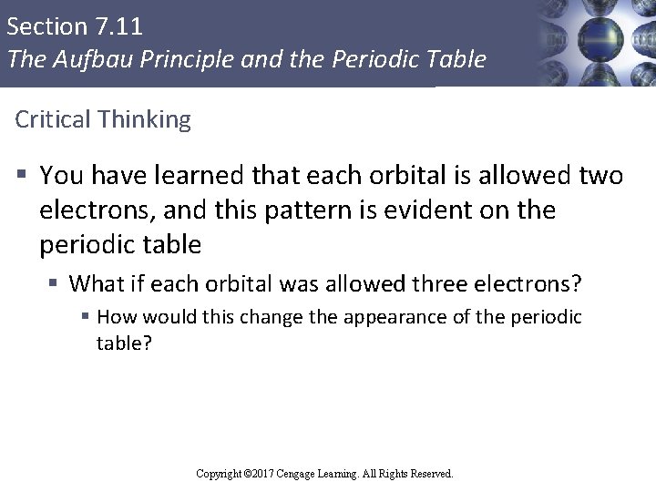 Section 7. 11 The Aufbau Principle and the Periodic Table Critical Thinking § You