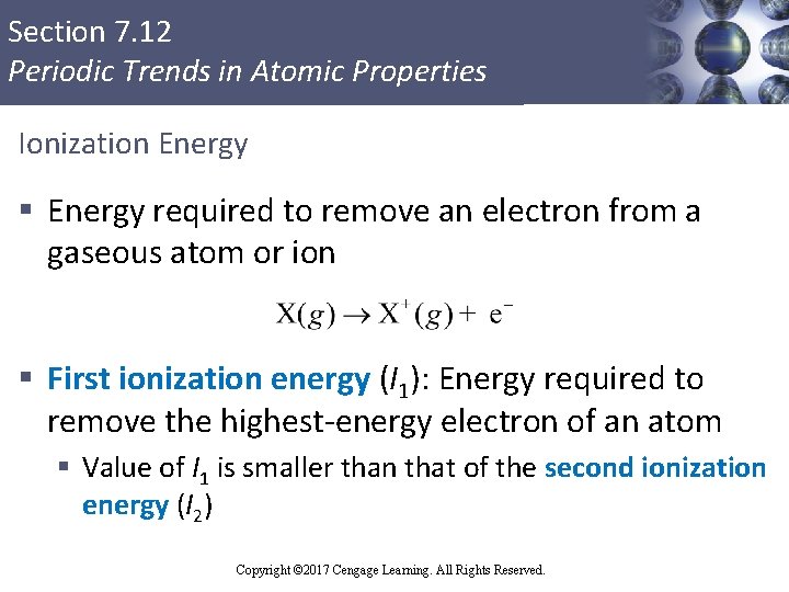 Section 7. 12 Periodic Trends in Atomic Properties Ionization Energy § Energy required to