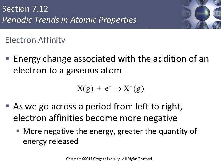 Section 7. 12 Periodic Trends in Atomic Properties Electron Affinity § Energy change associated