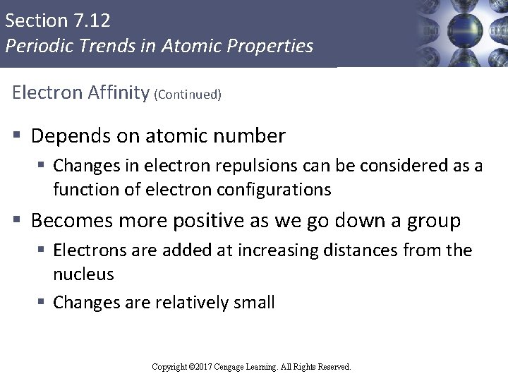 Section 7. 12 Periodic Trends in Atomic Properties Electron Affinity (Continued) § Depends on