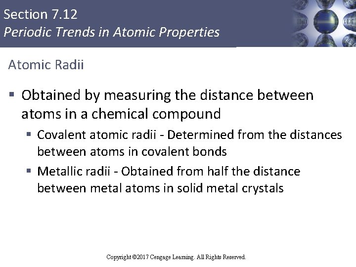 Section 7. 12 Periodic Trends in Atomic Properties Atomic Radii § Obtained by measuring